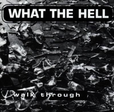 WHAT THE HELL Walk Through ( CD 1997  DFP Music )