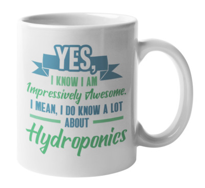 I'm Awesome I Know a Lot About Hydroponics, Gardening Coffee & Tea Mug