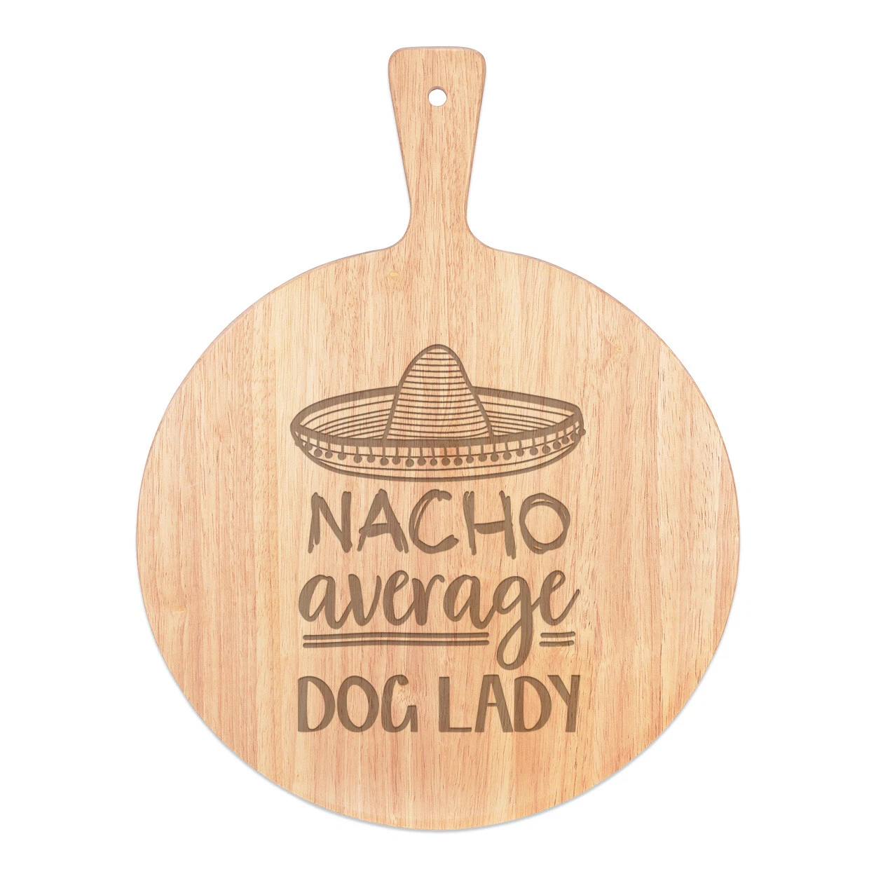 Nacho Average Dog Lady Pizza Board Paddle Wooden Best Crazy Funny Awesome