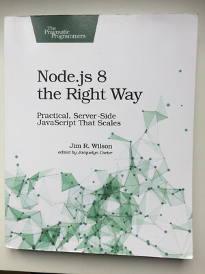 Node.js 8 the Right Way - Jim R. Wilson