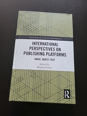 International Perspectives on Publishing Platforms: Image, Object, Text by Megha