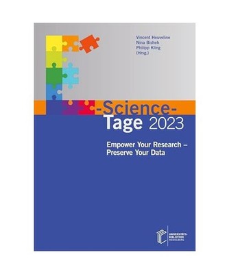 E-Science-Tage 2023: Empower Your Research - Preserve Your Data: Empower Your Re