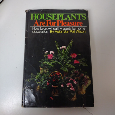 Houseplants are for pleasure: How to grow healthy plants for home decor Wilson,H