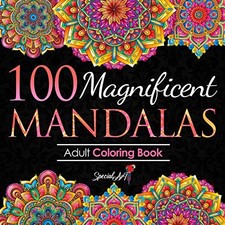 100 Magnificent Mandalas: An Adult Coloring Book with more th... by Art, Special