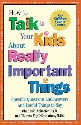 How to Talk to Your Kids About Really Important Things: Specific Questions and A