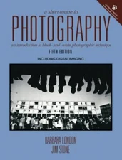 A Short Course in Photography (5th Edition) by Jim Stone; Barbara London