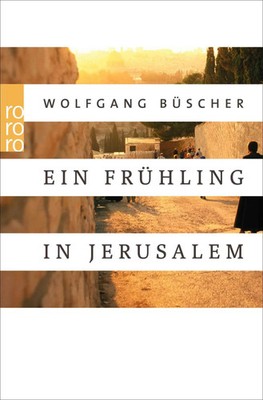 Ein Frühling in Jerusalem | Wolfgang Büscher | Taschenbuch | 233 S. | Deutsch