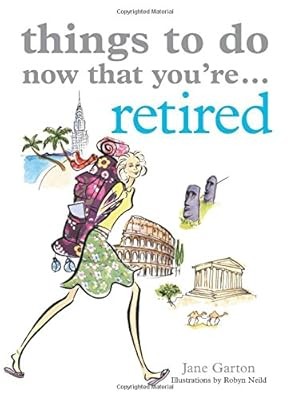 Things To Do Now That Youre Retired, Garton, Jane, Used; Good Book