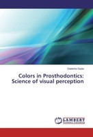 Colors In Prosthodontics: Science Of Visual Perception Deeksha Gupta
