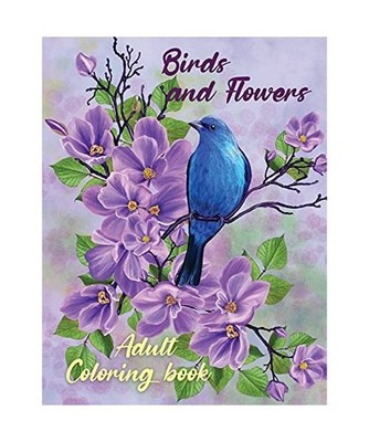 Birds and Flowers Adult Coloring Book: Adult Coloring Book with Beautiful Songbi