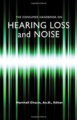 The Consumer Handbook on Hearing Loss and Noise Hardcover
