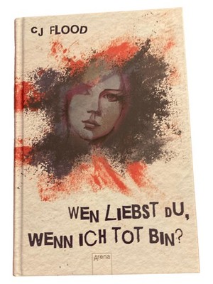 Wen liebst du, wenn ich tot bin C.J. Flood Jugendbuch Roman Hardcover