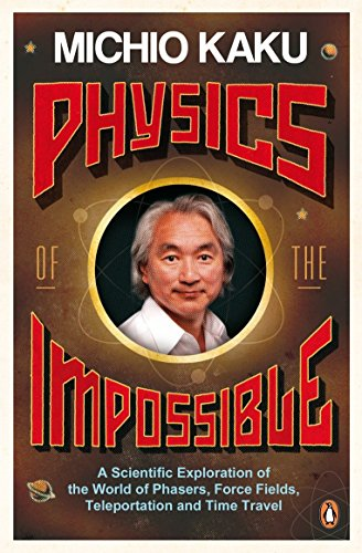Physics of the Impossible: A Scientific Exploration of the... - Kaku, Michio