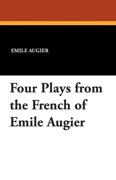 Four Plays From The French Of Emile Augier Emile Augier Taschenbuch Englisch-image