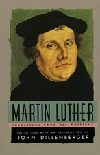 Martin Luther : Selections From His Writings John Dillenberger|Martin Luther...