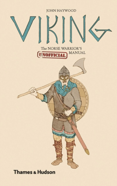 Viking The Norse Warrior's (Unofficial) Manual by John Haywood (Hardback Book)