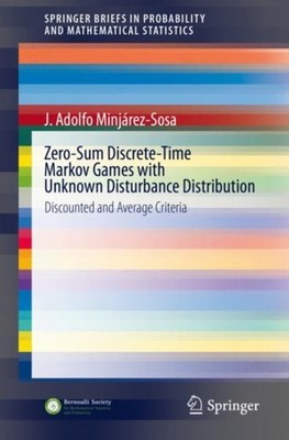 Minjrez-Sosa - Zero-Sum Discrete-Time Markov Games with Unknown Distu - X555z