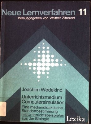 Unterrichtsmedium Computersimulation. Eine mediendidaktische Standortbestimmung