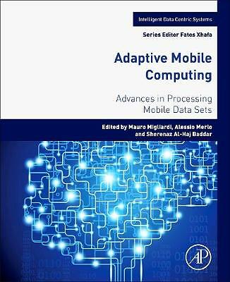 Adaptive Mobile Computing Advances in Processing Mobile Data Sets Migliardi