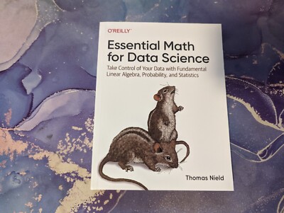 Essential Math for Data Science : Take Control of Your Data with Fundamental...