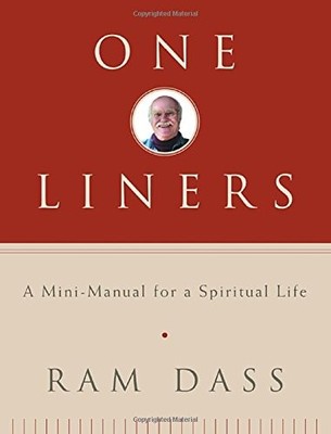 One-Liners: A Mini-Manual for a Spiritual ..., Ram Dass