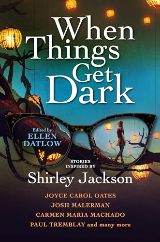 When Things Get Dark: Stories Inspired by Shirley Jackson - Ellen Datlow