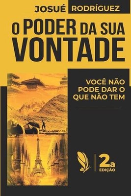 O PODER DA SUA VONTADE (2a edio): Voc? n?o pode dar o que voc? n?o tem by Aline