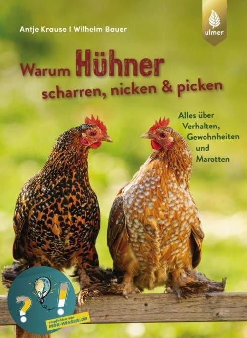 Warum Hühner scharren, nicken und picken Antje Krause