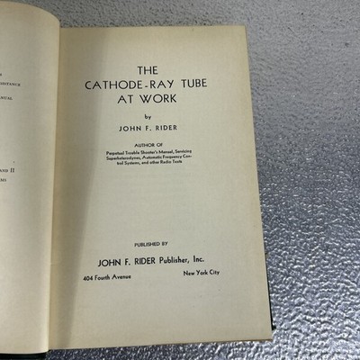 John F. Rider  THE CATHODE-RAY TUBE AT WORK  Self Published  15th Print  c.1943