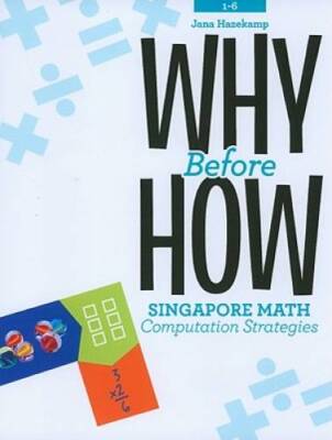 Why Before How: Singapore Math Computation Strategies, Grades 1-6 - GOOD