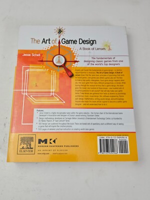 The Art of Game Design : A Book of Lenses by Jesse Schell (2008