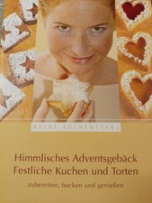 Himmlisches Adventsgebäck, Festliche Kuchen u.Torten, Plätzchen, Stollen,...