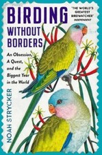 Birding Without Borders: An Obsession New Book, Strycker, Noah,