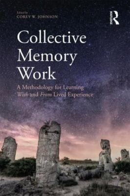 Collective Memory Work : A Methodology for Learning with and from Lived Exper...