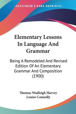 Thomas Wadleigh Harvey | Elementary Lessons In Language And Grammar | Buch