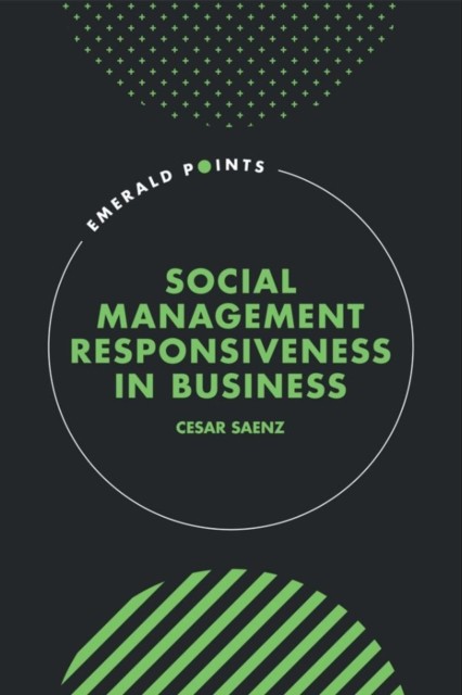 Social Management Responsiveness in Business by Cesar Saenz HARDBACK