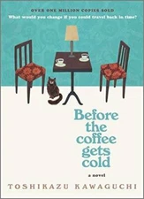 Before the Coffee Gets Cold: A Novel - Hardcover - VERY GOOD