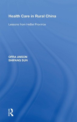 Health Care in Rural China: Lessons from HeBei Province by Ofra Anson Paperback 