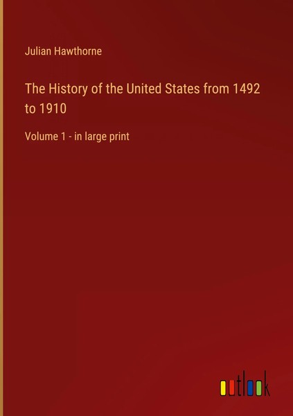 Julian Hawthorne | The History Of The United States From 1492 To 1910 | Buch-image