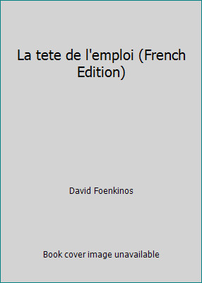 La tete de l'emploi (French Edition) by David Foenkinos