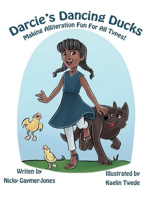 Darcie's Dancing Ducks: Books for Early Readers, Making Alliteration Fun! by Nic