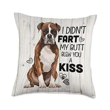 Boxer Dog, I Didn't Fart My Butt Blew You A Kiss Throw Pillow 18x18