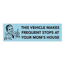 Funny Magnet, Vehicle Makes Frequent Stops At Your Mom's House, 10" x 3"