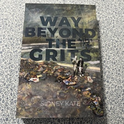 Way Beyond The GRITS A Historical Saga Antics of A Southern Girl Sidney Kate New