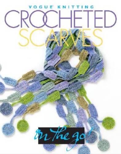 Vogue Knitting on the Go Crocheted Scarves - Hardcover - VERY GOOD