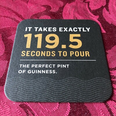 BREWERIANA - GUINNESS - IT TAKES EXACTLY 199.5 SECONDS TO POUR - BEER MAT -  T76 | eBay UK