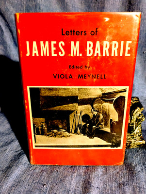 LETTERS OF JAMES M. BARIE, VIOLA MEYNELL, 1ST ED. 1947 (PETER PAN AUTHOR)  HC VG
