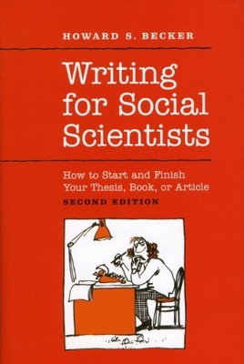 Writing for Social Scientists: How to Start and Finish Your Th .