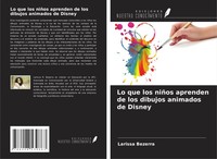 Lo Que Los NiñOs Aprenden De Los Dibujos Animados De Disney Larissa Bezerra Buch