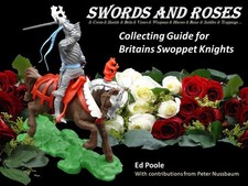 SWORDS AND ROSES, COLLECTING GUIDE FOR BRITAINS SWOPPET KNIGHTS Toy Soldier Book